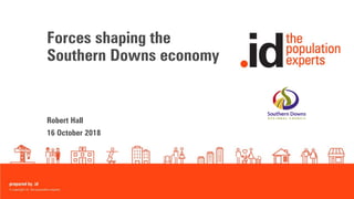 Forces shaping the
Southern Downs economy
Robert Hall
16 October 2018
 