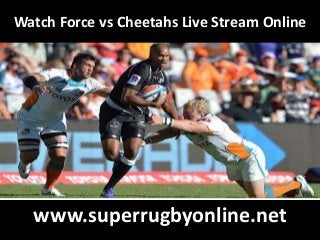 Watch Force vs Cheetahs Live Stream Online
www.superrugbyonline.net
 