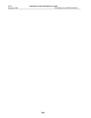 FDNY FORCIBLE ENTRY REFERENCE GUIDE
December, 2006 TECHNIQUES AND PROCEDURES
116
 