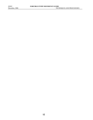 FDNY FORCIBLE ENTRY REFERENCE GUIDE
December, 2006 TECHNIQUES AND PROCEDURES
12
 