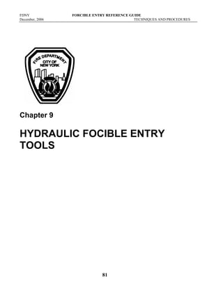 FDNY FORCIBLE ENTRY REFERENCE GUIDE
December, 2006 TECHNIQUES AND PROCEDURES
81
Chapter 9
HYDRAULIC FOCIBLE ENTRY
TOOLS
 