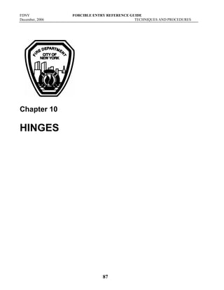 FDNY FORCIBLE ENTRY REFERENCE GUIDE
December, 2006 TECHNIQUES AND PROCEDURES
87
Chapter 10
HINGES
 