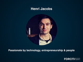 Henri Jacobs
Passionate by technology, entrepreneurship & people
 