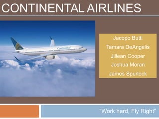 Continental airlines Jacopo Butti Tamara DeAngelis Jillean Cooper Joshua Moran James Spurlock “Work hard, Fly Right” 