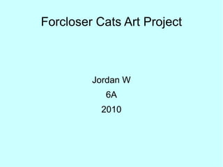 Forcloser Cats Art Project Jordan W 6A 2010 