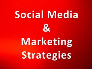 Social Media&  Marketing Strategies 