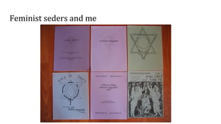 Feminist seders and me
 