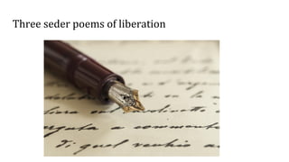 Three seder poems of liberation
 