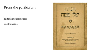 From the particular...
Particularistic language
and frametale
 