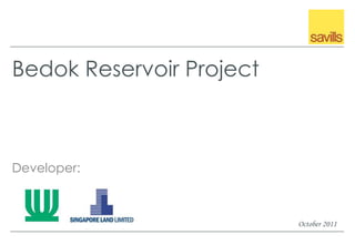Bedok Reservoir Project



Developer:



                          October 2011
 