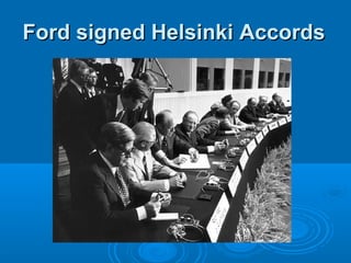Ford signed Helsinki AccordsFord signed Helsinki Accords
 