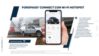 FO
RD
LOB
O
TR
E
MOR
20
22
FOR
D
PASS
®
Para conocer más acerca de FordPass®
Connect, revisa los términos y condiciones, a...