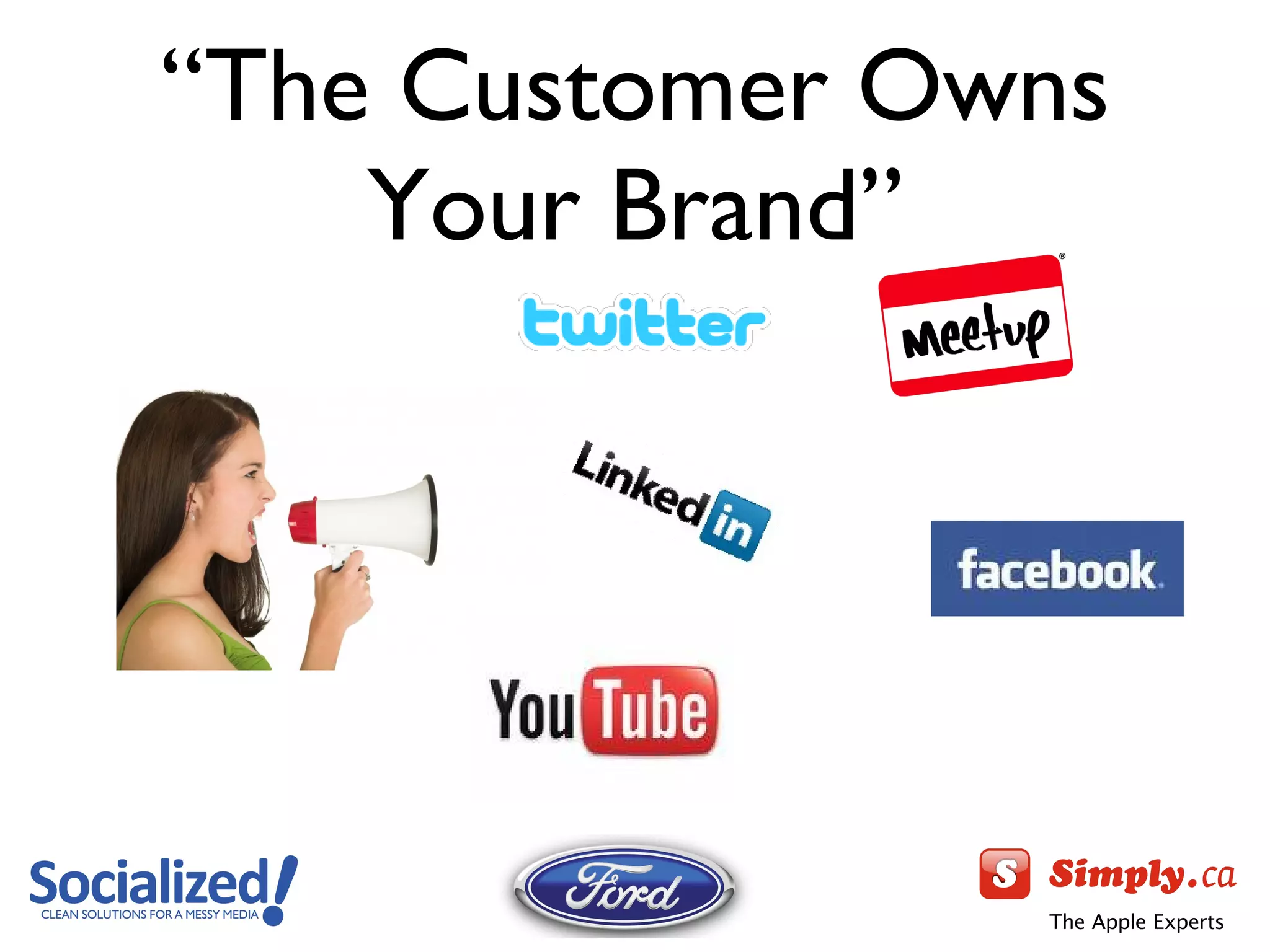 “ The Customer Owns Your Brand” 