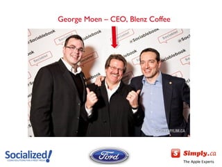 George Moen – CEO, Blenz Coffee 