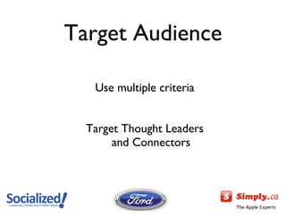 Target Audience Use multiple criteria Target Thought Leaders and Connectors 
