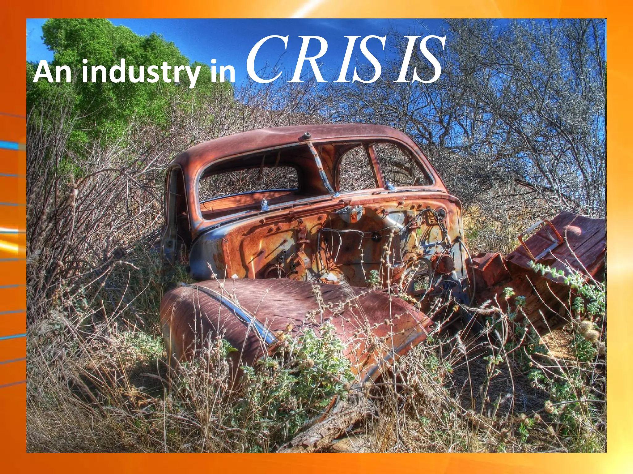 An industry in CRISIS