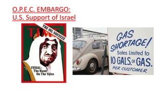 O.P.E.C. EMBARGO:
U.S. Support of Israel
 