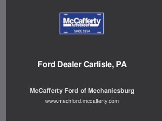 Ford Dealer Carlisle, PA
McCafferty Ford of Mechanicsburg
www.mechford.mccafferty.com

 