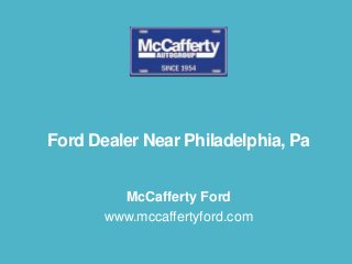 Ford Dealer Near Philadelphia, Pa
McCafferty Ford
www.mccaffertyford.com
 