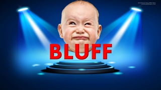 BLUFF
 
