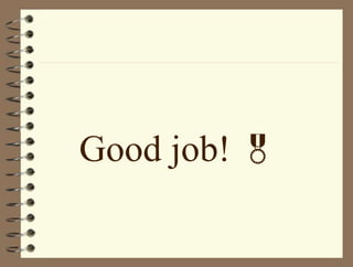 Good job! 
 