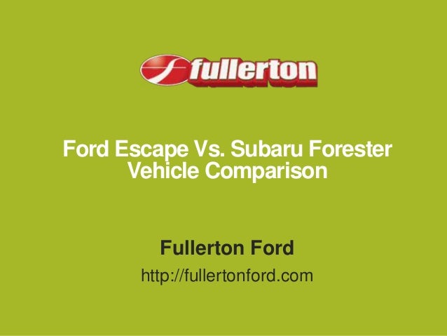 Ford Escape Vs. Subaru Forester Vehicle Comparison
