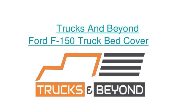 Ford F 150 Bed Tonneau Cover Trucks And Beyond