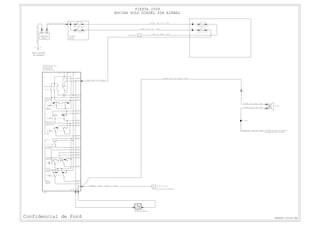 29S-ME6 OG-YEWA 1.0 14401
30-DB3 RDWA 6.0 14401
RDWA30-DB2 144016.0
29-LG8 OGWA 1.0 14401
BB
+
A06 )C(
+
60A (C) BB
BB
+
20A (B)
.
5.1.0
.
13.5.0
C5-1
C6-1
C2-1
C3-1
(+)(-)
C1-2
C1-1
21
C3-3
C2-9
C2-10
C1-11
C2-2
C2-7
C3-1 C3-2
C1-9
C1-7
C1-6
C2-3
C2-11
C2-4
C2-1
C2-5
C2-8
C1-4
C1-2
C1-3
C1-1
C1-5
C1-8
C1-10
L, 0, R
21T03
210
210
0 T TR L
1 20
0, 1
0, 1, 2
3, 0, 1, 2
0, 1
C4-2
C4-1
C1-1
C3-1
C2-1
G1
S1-14290
31-DA1BKWA20.014301
30-DC1 RDWA 20.0 14517
10441A7EM-S92 OG-BUWA1.0
.
1.2.0
14290KW 0.1 KB31-ME6
14290KW 5.1 KB 061131-FA87A
A8
29S-ME6 OG-YEWK 1.5 14290 C1-B
C1-A
+
A01 )B(
14401KB-GOAW 0.19 2 E L - 9 2
BOCINA SOLO DIESEL SIN AIRBAG
FIESTA 2009
MASA SOPORTE
DE BATERÍA
BATERÍA
BATERÍA FUSIBLERA
DE MOTOR
PARCIAL
MAXI FUSIBLE #8
MAXI FUSIBLE #5
DESDE FAROS
FUSIBLE ATO #16
FUSIBLE ATO #7
DESDE MASA DE PASARUEDA
DELANTERO IZQUIERDO
BOCINA
DE RKE PIN# CNA-12
OPCIÓN=SIN BOCINA DE SEGURIDAD
INTERRUPTOR DE
BOCINA DEL VOLANTE
Confidencial de Ford
PALANCA
DERECHA
BOCINA
FAROS
LIMPIA
/LAVAPARABRISAS
TRASERO
LIMPIAPARABRISAS
DELANTERO
LAVAPARABRISAS
DELANTERO
PALANCA
IZQUIERDA
SEÑAL
DE GIRO
REGULADOR DE
INTENSIDAD DE
ILUMINACIÓN
LUZ
BALIZAS
INT. MULTIFUNCIÓN
INTERRUPTOR DE SEÑAL
DE GIRO,LIMPIA/
LAVAPARABRISAS
PH9S65-70140-BA
 