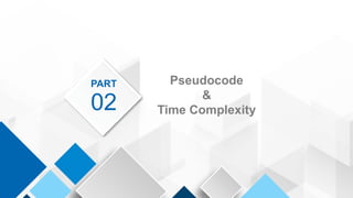 Pseudocode
&
Time Complexity
02
PART
 