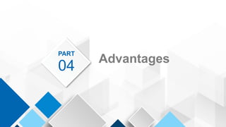 Advantages
04
PART
 