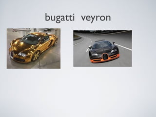 bugatti veyron
 