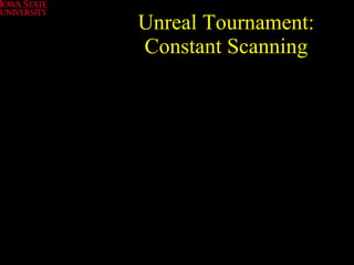 Unreal Tournament: Constant Scanning 
