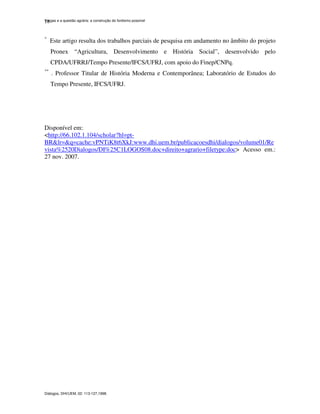Vargas e a questão agrária: a construção do fordismo possível
Diálogos, DHI/UEM, 02: 113-127,1998.
18
*
Este artigo resulta dos trabalhos parciais de pesquisa em andamento no âmbito do projeto
Pronex “Agricultura, Desenvolvimento e História Social”, desenvolvido pelo
CPDA/UFRRJ/Tempo Presente/IFCS/UFRJ, com apoio do Finep/CNPq.
**
. Professor Titular de História Moderna e Contemporânea; Laboratório de Estudos do
Tempo Presente, IFCS/UFRJ.
Disponível em:
<http://66.102.1.104/scholar?hl=pt-
BR&lr=&q=cache:vPNTiK8t6XkJ:www.dhi.uem.br/publicacoesdhi/dialogos/volume01/Re
vista%2520Dialogos/DI%25C1LOGOS08.doc+direito+agrario+filetype:doc> Acesso em.:
27 nov. 2007.
 