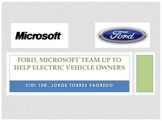 Cidi 108- JORGE Torres sagredo Ford, Microsoft Team Up to Help Electric Vehicle Owners 