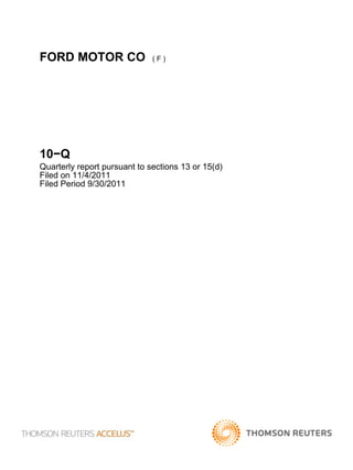 FORD MOTOR CO                 (F)




10−Q
Quarterly report pursuant to sections 13 or 15(d)
Filed on 11/4/2011
Filed Period 9/30/2011
 