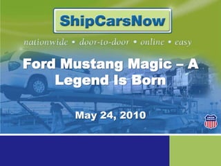 Ford Mustang Magic – A Legend Is Born May 24, 2010 