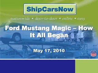 Ford Mustang Magic – How It All Began May 17, 2010 