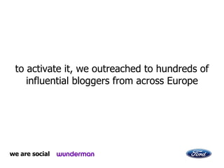 to activate it, we outreached to hundreds of influential bloggers from across Europe 