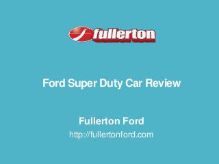 Ford Super Duty Car Review

Fullerton Ford
http://fullertonford.com

 