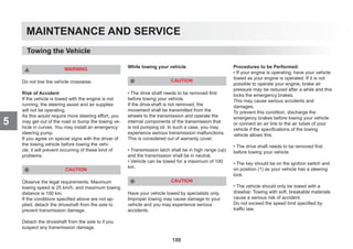 MAINTENANCE AND SERVICE
5
WARNING
Do not tow the vehicle crosswise.
Risk of Accident
If the vehicle is towed with the engine is not
running, the steering assist and air supplies
will not be operating.
As this would require more steering effort, you
may get out of the road or bump the towing ve-
hicle in curves. You may install an emergency
steering pump.
If you agree on special signs with the driver of
the towing vehicle before towing the vehi-
cle, it will prevent occurring of these kind of
problems.
CAUTION
Observe the legal requirements. Maximum
towing speed is 25 km/h, and maximum towing
distance is 100 km.
If the conditions specified above are not ap-
plied, detach the driveshaft from the axle to
prevent transmission damage.
Detach the driveshaft from the axle to if you
suspect any transmission damage.
While towing your vehicle
CAUTION
• The drive shaft needs to be removed first
before towing your vehicle.
If the drive shaft is not removed, the
movement shall be transmitted from the
wheels to the transmission and operate the
internal components of the transmission that
is not pumping oil. In such a case, you may
experience serious transmission malfunctions.
This is considered out of warranty cover.
• Transmission latch shall be in high range (up)
and the transmission shall be in neutral.
• Vehicle can be towed for a maximum of 100
km.
CAUTION
Have your vehicle towed by specialists only.
Improper towing may cause damage to your
vehicle and you may experience serious
accidents.
Procedures to be Performed:
• If your engine is operating, have your vehicle
towed as your engine is operated. If it is not
possible to operate your engine, brake air
pressure may be reduced after a while and this
locks the emergency brakes.
This may cause serious accidents and
damages.
To prevent this condition, discharge the
emergency brakes before towing your vehicle
or connect an air line to the air tubes of your
vehicle if the specifications of the towing
vehicle allows this.
• The drive shaft needs to be removed first
before towing your vehicle.
• The key should be on the ignition switch and
on position (1) as your vehicle has a steering
lock.
• The vehicle should only be towed with a
drawbar. Towing with soft, breakable materials
cause a serious risk of accident.
Do not exceed the speed limit specified by
traffic law.
Towing the Vehicle
188
 