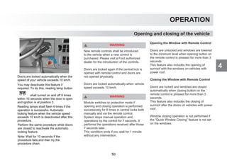 4
OPERATION
Opening and closing of the vehicle
WARNING
New remote controls shall be introduced
to the vehicle when a new control is
purchased. Please visit a Ford authorized
dealer for the introduction of the controls.
Doors are locked again if the central lock is
opened with remote control and doors are
not opened physically.
Doors are locked automatically when vehicle
speed exceeds 10 km/h.
WARNING
Module switches to protection mode if
opening and closing operation is performed
successively for 8 times in central locks both
manually and via the remote control.
System stops manual operation and
operations by the control for 7 seconds. It
performs the operations received after those
7 seconds later.
This condition ends if you wait for 1 minute
without any intervention.
Opening the Window with Remote Control
Doors are unlocked and windows are lowered
to the minimum level when opening button on
the remote control is pressed for more than 3
seconds.
This feature also includes the opening of
sunroof with the windows on vehicles with
power roof.
Closing the Window with Remote Control
Doors are locked and windows are closed
automatically when closing button on the
remote control is pressed for more than 3
seconds.
This feature also includes the closing of
sunroof after the doors on vehicles with power
roof.
Window closing operation is not performed if
the “Quick Window Closing” feature is not set
on the windows.
Doors are locked automatically when the
speed of your vehicle exceeds 10 km/h.
You may deactivate this feature if
required. To do this, reading lamp button
shall turned on and off 8 times
within 10 seconds when the door is open
and ignition is at position 2.
Reading lamps shall flash 4 times if the
operation is successful. Automatic
locking feature when the vehicle speed
exceeds 10 km/h is deactivated after this
procedure.
Perform the same procedure while doors
are closed to reactivate the automatic
locking feature.
Note: Wait for 10 seconds if the
procedure fails and then try the
procedure chain.
50
 