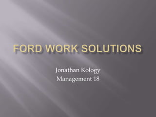 Ford Work Solutions Jonathan Kology Management 18 