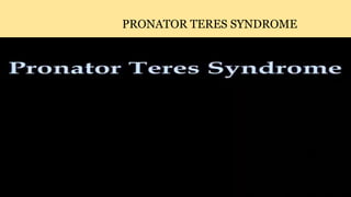 PRONATOR TERES SYNDROME
 