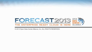 © 2013 Open Data Center Alliance, Inc. ALL RIGHTS RESERVED.
 