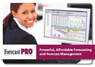 Powerful, Affordable Forecasting
and Forecast Management
 