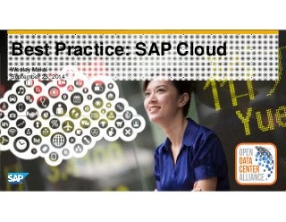 Best Practice: SAP Cloud 
Wesley Mukai 
September 23, 2014 
 