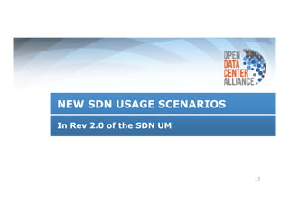 13 
NEW SDN USAGE SCENARIOS 
In Rev 2.0 of the SDN UM 
 
