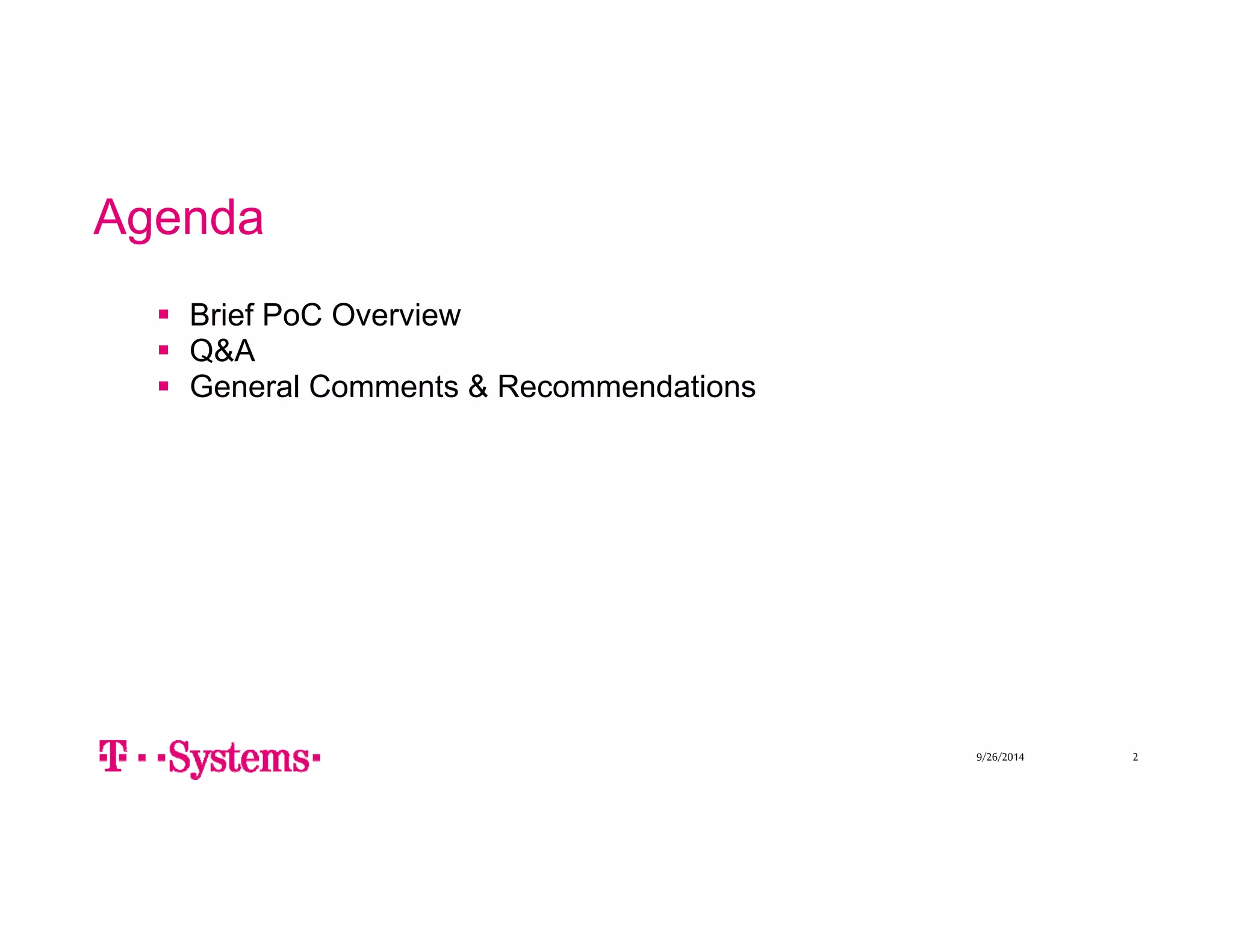 Agenda 
9/26/2014 2 
 Brief PoC Overview 
 Q&A 
 General Comments & Recommendations 
 