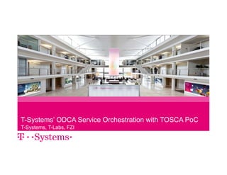 T-Systems’ ODCA Service Orchestration with TOSCA PoC 
T-Systems, T-Labs, FZI 
– strictly confidential, confidential, internal, public – 9/26/2014 1 
 