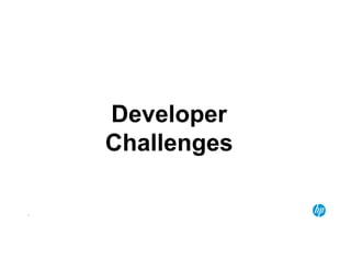 9 
Developer 
Challenges 
 